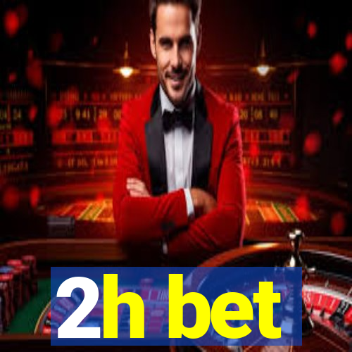 2h bet